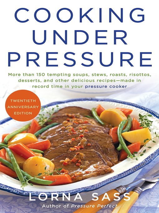 Title details for Cooking Under Pressure () by Lorna J. Sass - Available